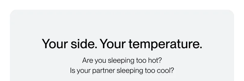 Dial in cooler sleep Choose the temperature you sleep at with the touch of a button.