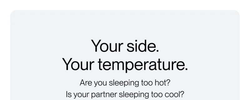 Dial in cooler sleep Choose the temperature you sleep at with the touch of a button.