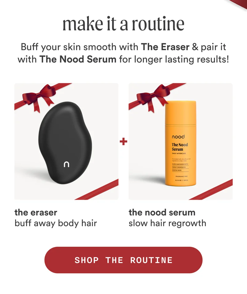make it a routine. buff your skin smooth with The Eraser & pair it with The Nood Serum for longer lasting results!