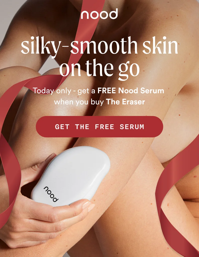 silky smooth skin on the go. today only -- get a FREE Nood Serum when you buy The Eraser