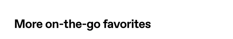 More-on-the-go favorites