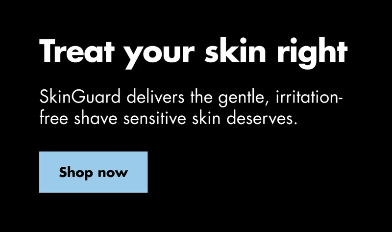 Treat your skin right. SkinGuard delivers the gentle, irritation-free shave sensitive skin deserves. Shop now