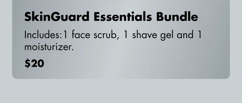 SkinGuard Essentials Bundle - Includes: 1 face scrub, 1 shave gel and 1 moisturizer. $20