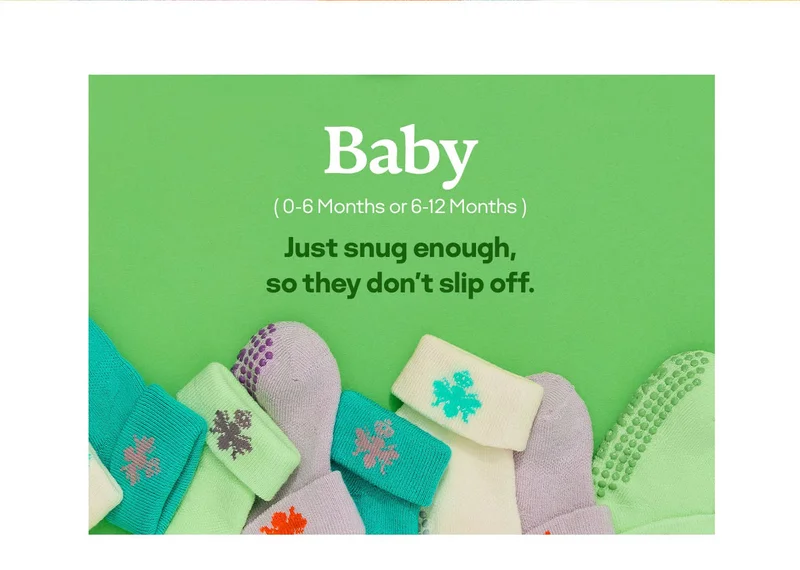 BABY | 0-6 MONTHS OR 6-12 MONTHS | JUST SNUG ENOUGH, SO THEY DON'T SLIP OFF.