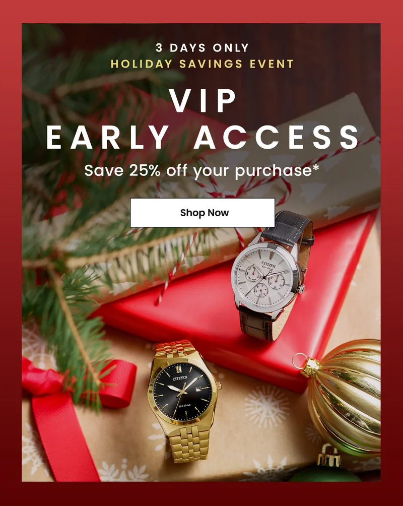3 Days Only!  Holiday Savings Event VIP Early Access —  Save 25% off your purchase*