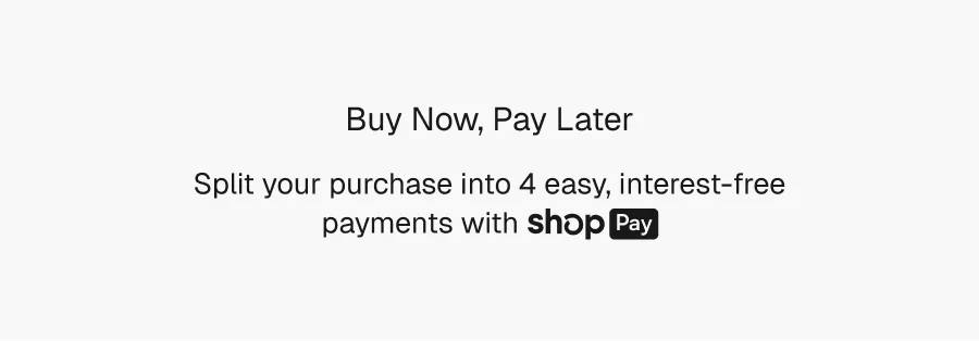 Split your purchase into 4 easy, interest-free payments with ShopPay