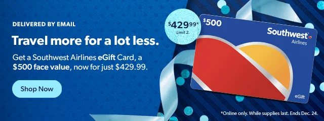 Delivered by Email | Travel more for a lot less. Get a Southwest Airlines eGift Card, a $500 face value, now for just $429.99. Shop Now | Limit 2