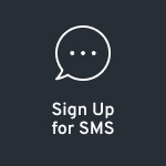 SIGN UP FOR SMS