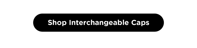 Interchangeable Caps