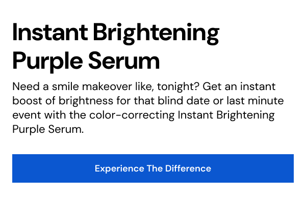 Need a smile makeover like, tonight? Get an instant boost of brightness for that blind date or last minute event with the color-correcting Instant Brightening Purple Serum.