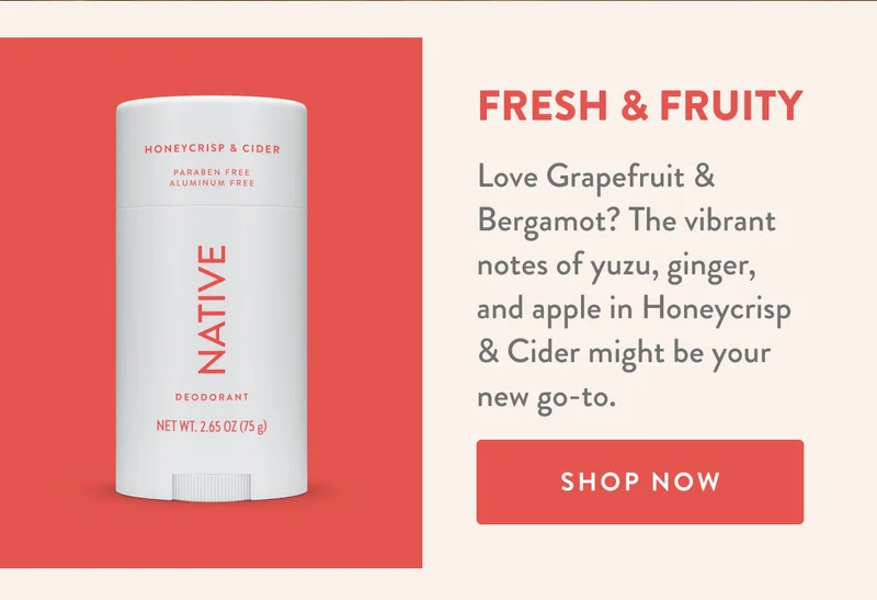 FRESH & FRUITY | Love Grapefruit & Bergamot? The vibrant notes of yuzu, ginger, and apple in Honeycrisp & Cider might be your new go-to. | SHOP NOW
