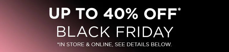 Black Friday up to 40% off