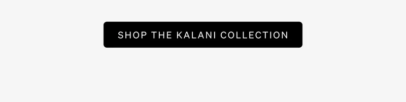 Shop Kalani Collection