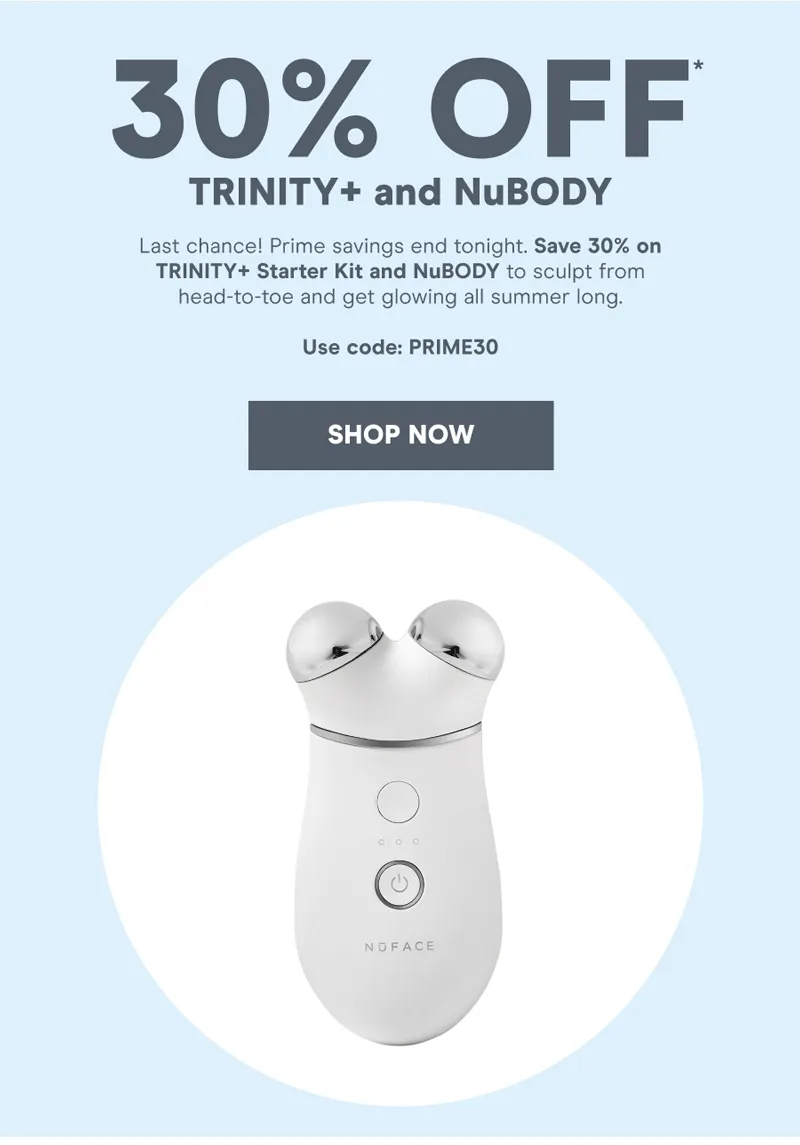 Save 30% on TRINITY+ Starter Kit and NuBODY to sculpt from head-to-toe and get glowing all summer long. Use code: discount code