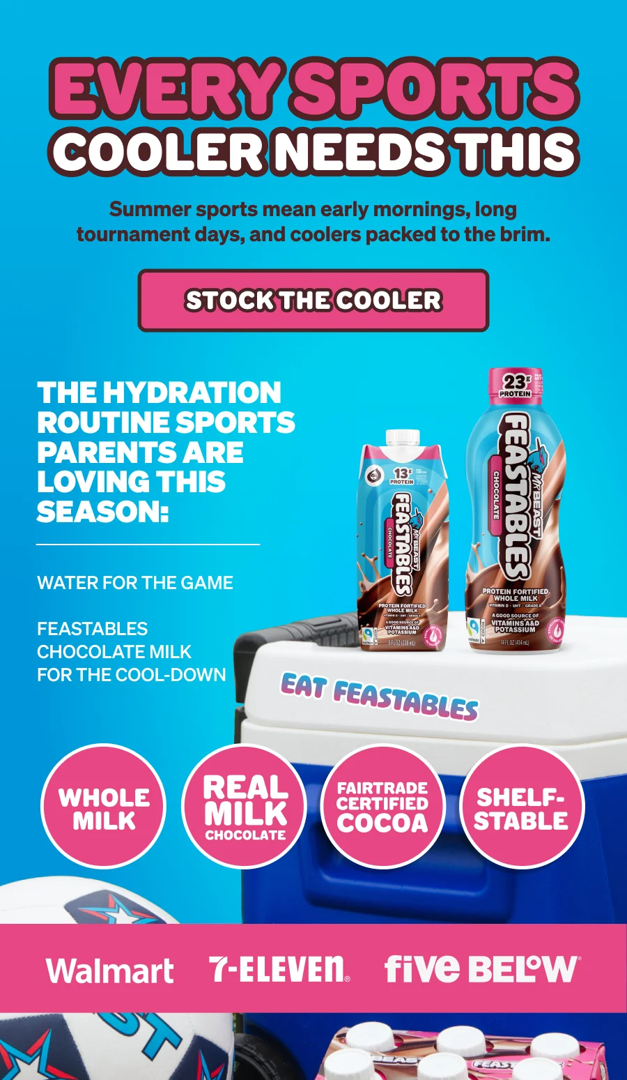 EVERY SPORTS COOLER NEEDS THIS! Summer sports mean early mornings, long tournament days, and coolers packed to the brim.  Here’s the hydration routine sports parents are loving this season: 💧 Water for the game 🧊 Feastables Chocolate Milk for the cool-down  *WHOLE MILK *REAL MILK CHOCOLATE *FAIRTRADE CERTIFIED COCOA *SHELF-STABLE. Stock the cooler online or in-store at Walmart, 7-Eleven & Five Below.