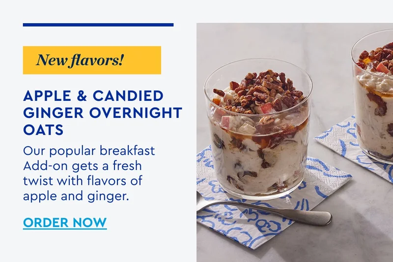 New Flavors! Apple & Candied Ginger Overnight Oats | Our popular breakfast Add-on gets a fresh twist with flavors of apple and ginger. | ORDER NOW