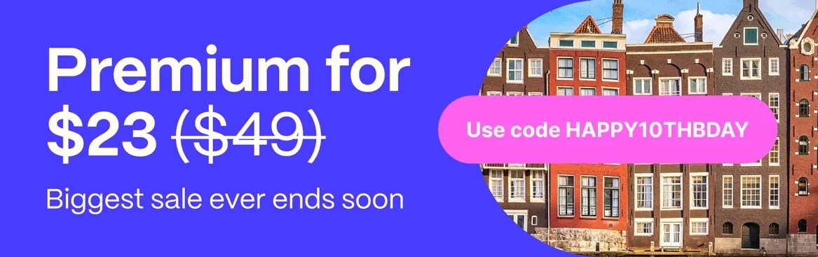 Biggest sale ends soon: Premium for $23 (normally $49). Use code HAPPY10THBDAY.