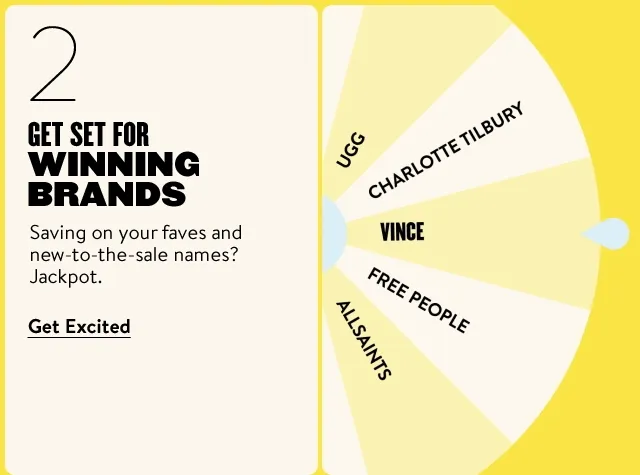 Get set for winning brands: Vince, Free People, AllSaints, Veronica Beard, UGG, Charlotte Tilbury, Rothy's, BOSS, Sam Edelman, Jo Malone London, New Balance, TravisMathew.