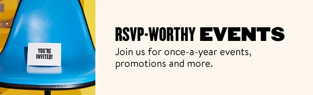 You're invited to RSVP-worthy Anniversary Sale events.