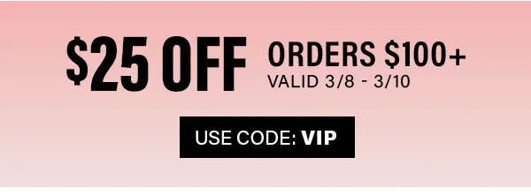 $25 off orders $100+
