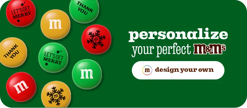 PERSONALIZE YOUR PERFECT M&M'S