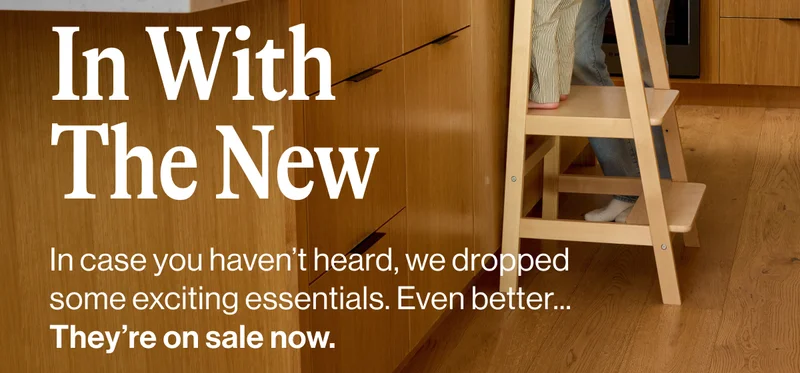 In With The New. In case you haven’t heard, we dropped some exciting essentials. Even better... They’re on sale now. Shop + Save