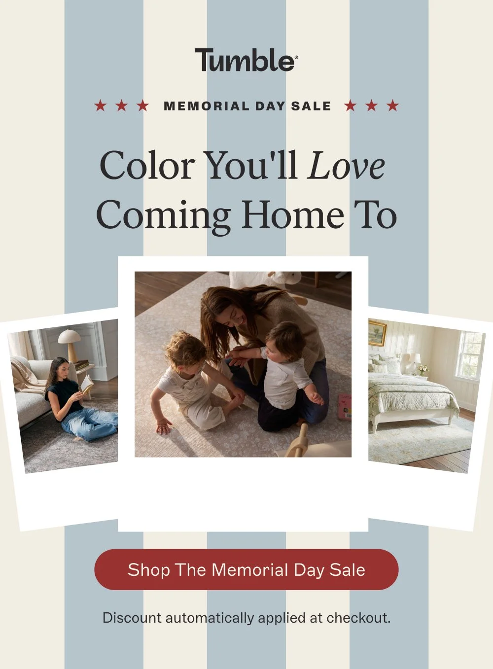 memorial day sale Color You'll Love Coming Home To Shop the Memorial Day Sale Discount automatically applied at checkout.