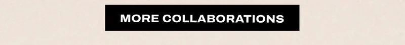 MORE COLLABORATIONS