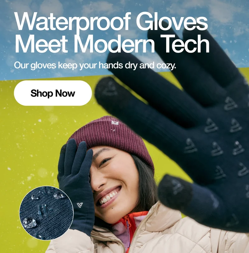 Waterproof Gloves Meet Modern Tech. Our gloves keep your hands dry and cozy. Shop Now.
