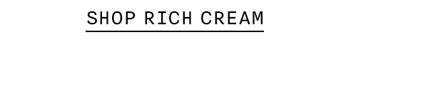 SHOP RICH CREAM