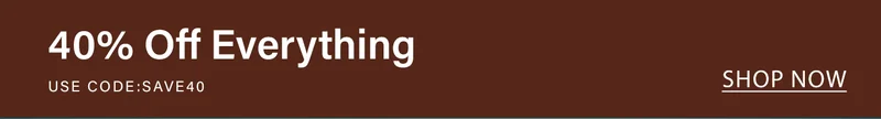 Brown promotional banner for a site-wide sale: '40% Off Everything' with discount code discount code. Click 'Shop Now' for deals.