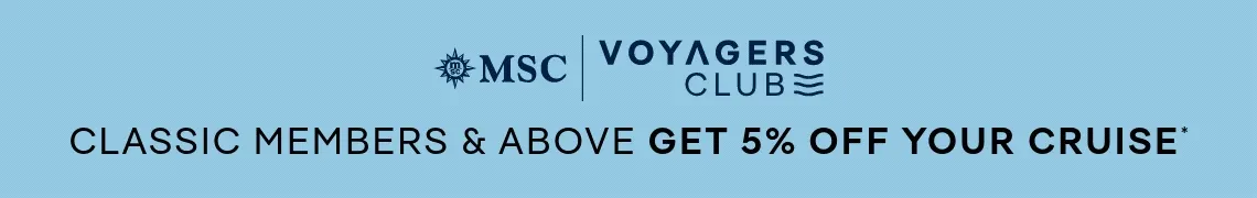 MSC Voyagers Club – Classic Members & Above Get 5% Off Their Cruise – Not an MSC Voyagers Club Member? Click to Join Today! MSC Voyagers Club – Classic Members & Above Get 5% Off Their Cruise – Not an MSC Voyagers Club Member? Click to Join Today!