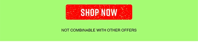 Shop First Save More. Not combinable with other offers. Shop Now