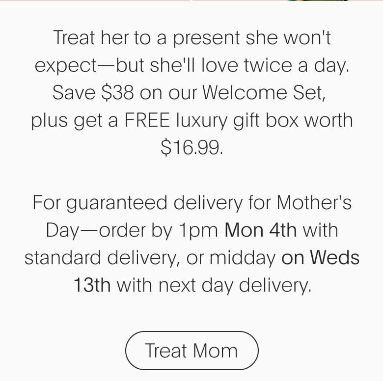 Treat her to a present she won't expect—but she'll love twice a day. Save $38 on our All Inclusive Travel Set, plus get a FREE luxury gift box worth $16.99. | Treat Mom
