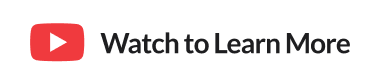 Watch to Learn More
