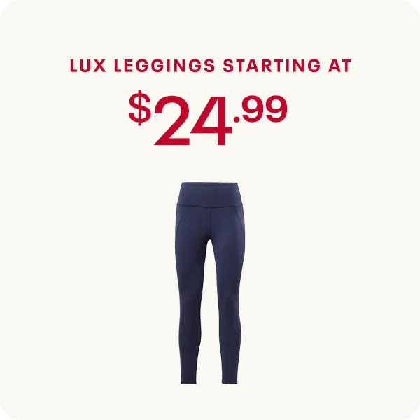 LUX LEGGINGS STARTING AT $24.99