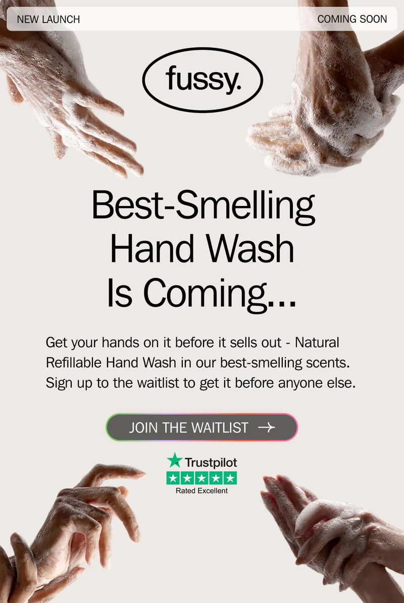 We’re launching hand wash. Sign up to the waitlist now.