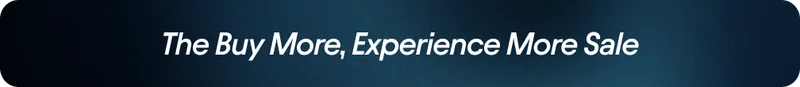 The Buy More, Experience More Sale