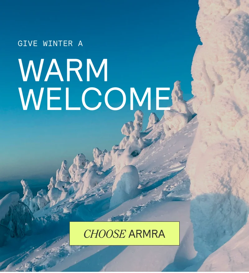 Get winter a WARM WELCOME. CHOOSE ARMRA