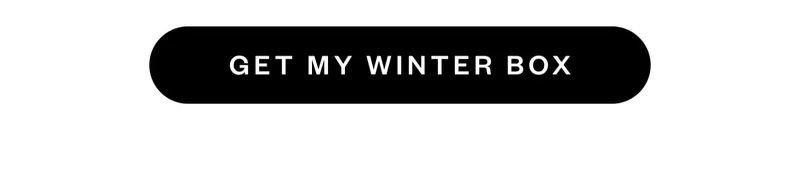 GET MY WINTER BOX GET MY WINTER BOX