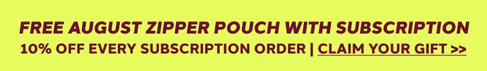 FREE AUGUST ZIPPER POUCH with Subscription [SUBSCRIBE & GET MY FREE STUFF]