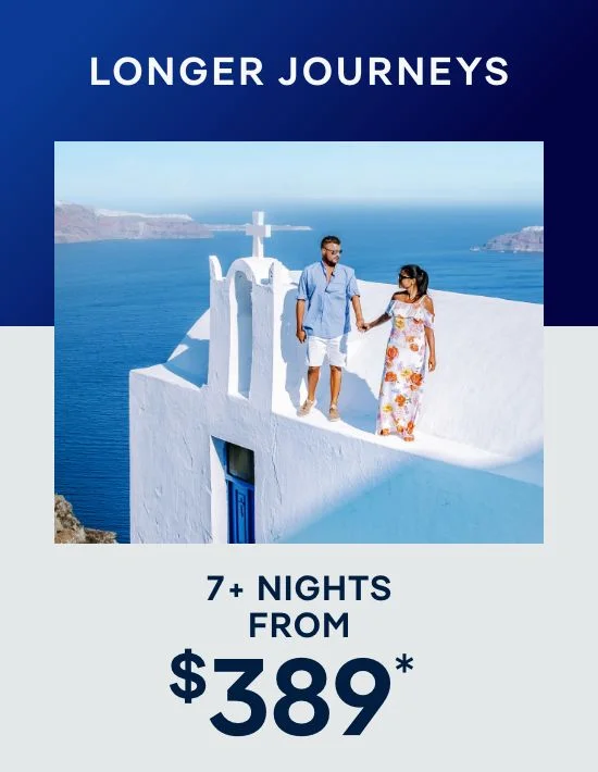 7+ Nights – Click to View Cruises & Book Now