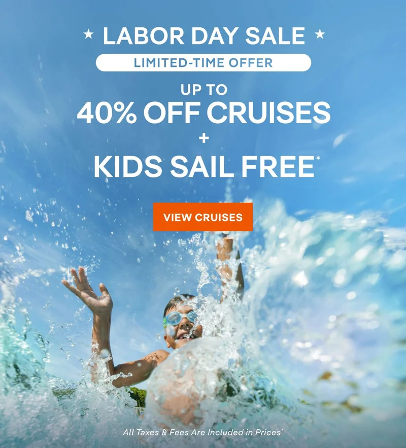 Limited Time Offer – Up&nbsp;to 40%&nbsp;Off Cruises + Kids Sail Free* – Click to View Cruises & Book Now – All Taxes & Fees Are Included in Prices*