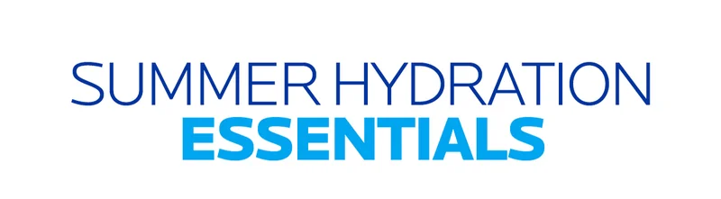 Summer hydration essentials