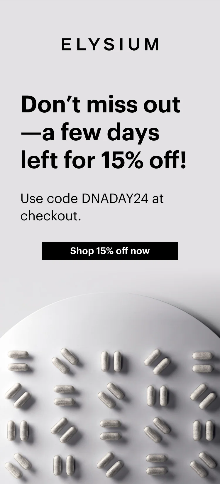 ELYSIUM | Don’t miss out—a few days left for 15% off! | Shop 15% off now