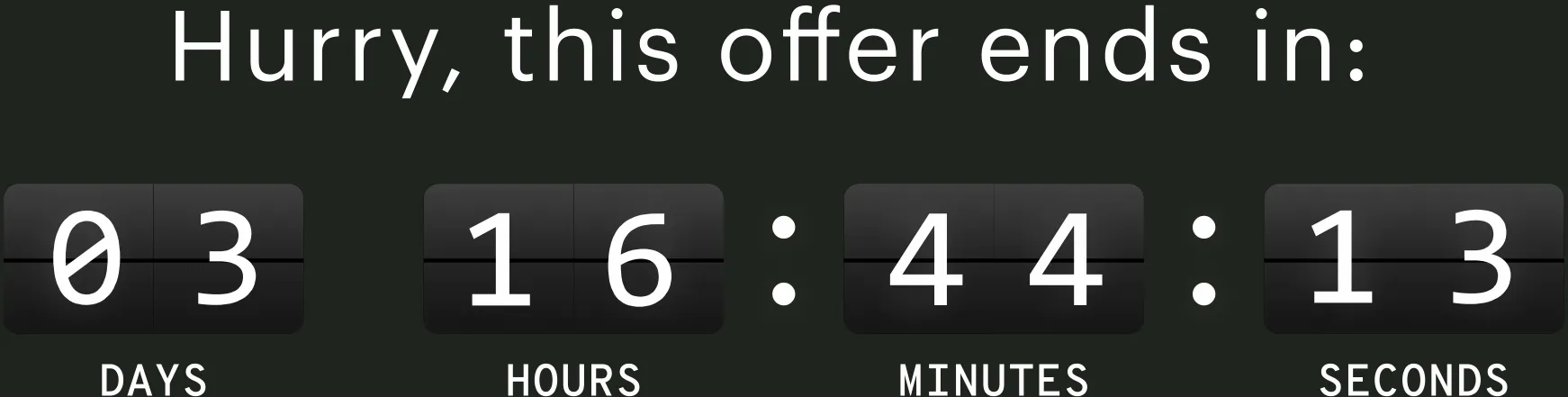 Hurry, this offer ends in: | DAYS | HOURS | MINUTES | SECONDS