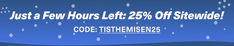 ONLY A FEW HOURS LEFT! 25% Off Sitewide! Code: discount code