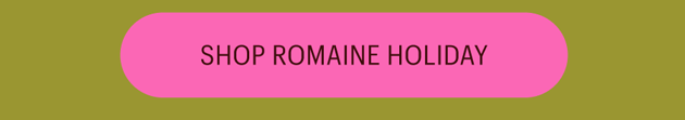 Shop Romaine Holiday