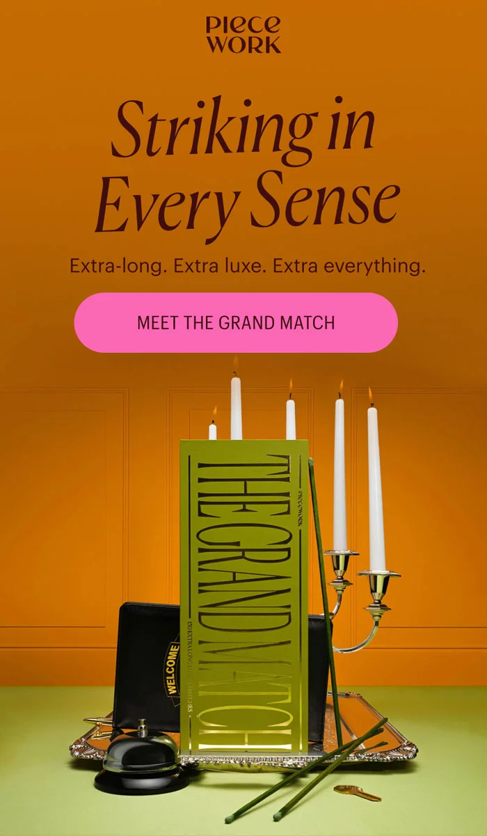Piecework: Striking in Every Sense Extra-long. Extra luxe. Extra everything. Meet the Grand Match