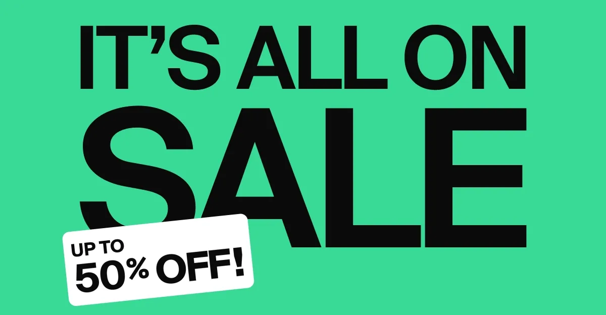 Its all on sale -- up to 50 percent off